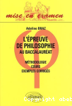 L'épreuve de philosophie au baccalauréat : méthodologie, cours, exemples corrigés vignette