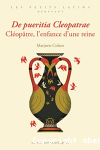 De pueritia Cleopatrae. Cléopâtre, l'enfance d'une reine vignette